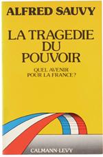 La Tragedie du Pouvoir. Quel Avenir Pour la France