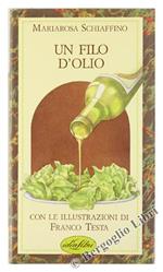 Un filo d'olio. Ediz. illustrata