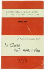 La Chiesa nella Nostra Vita. Conferenze Quaresimali di Santa Maria Maggiore - Anno 1966