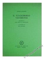 Il Funzionario Testimonia. Prefazione di André Pieyre de Mandiargues e un'Incisione di Tono Zancanaro