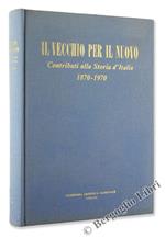 Il Vecchio per il Nuovo. Contributi alla Storia d'Italia 1870-1970