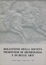 Bollettino della Società Piemontese di Archeologia e Belle Arti. Nuova Serie. Anno XXI. 1967