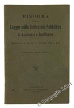 Riforma della Legge sulle Istituzioni Pubbliche di Assistenza e Beneficenza. Relazione e R.Decreto 30 Dicembre 1923, N.2841