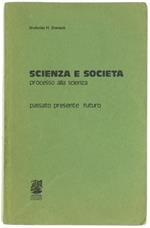 Scienza e Società. Processo alla Scienza. Passato Presente Futuro