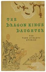 The Dragon King's Daughter. Ten Tang Dynasty Stories