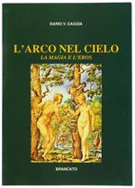 L' Arco nel Cielo. La Magia e l'Eros