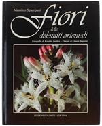 Fiori Delle Dolomiti Orientali. Indicazioni Botaniche Per Un Invito Alla Montagna