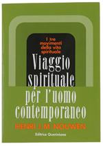 Viaggio Spirituale Per L'uomo Contemporaneo. I Tre Movimenti Della Vita Spirituale