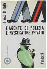 L' Agente Di Polizia. L' Investigatore Privato