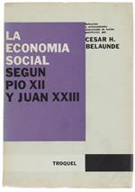 La Economía Social Según Pío Xii Y Juan Xxiii. Selección Y Ordenamiento Comentado De Textos Pontificios