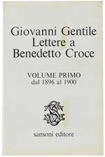 Lettere A Benedetto Croce. Volume Primo: Dal 1896 Al 1900