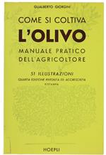 Come Si Coltiva L'Olivo. Manuale Pratico Dell'Agricoltore