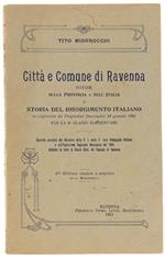 Città E Comune Di Ravenna. Notizie Sulla Provincia E Sull'Italia E Storia Del Risorgimento Italiano..