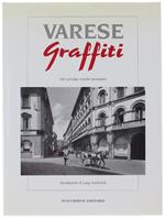 Varese Graffiti. 160 Cartoline Storiche Raccontano