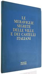 Le Meraviglie Segrete Delle Ville E Dei Castelli Italiani. Volume Primo (Di 2)