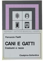 Cani e gatti. Costumi e razze (rist. anast. Milano, 1924)