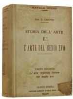 Storia Dell'Arte. Volume Ii. L'Arte Del Medio Evo. Parte Seconda: L'Arte Regionale Italiana Nel Medio Evo. Con 553 Incisioni