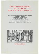 Trattati Scientifici Nel Veneto Fra Il Xv E Xvi Secolo. Saggi E Studi. Introduzione Di Ezio Riondato Di: Autori Vari.