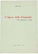 L' Opera Della Primaziale. Volo Attraverso I Secoli