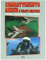 Combattimento Aereo E Piloti Militari. Tecnica. Prestazioni. Valutazioni