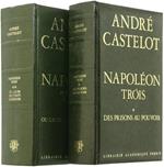 Napoleon Trois. Vol. I: Des Prisons Au Pouvoir. Vol. Ii: Ou L'Aube Des Temps Modernes