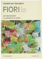 Modelli Per Dipingere Fiori A Forme Chiuse. Per Decorazioni Su Tessuto E Su Vetro