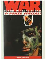 Forze Speciali. War. Guerre In Tempo Di Pace N. 9