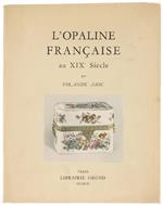 L' Opaline Française Au Xix Siecle