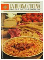 La Buona Cucina. Enciclopedia Della Cucina Internazionale. Volume 1