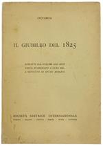 Il Giubileo Del 1825. Estratto Dal Volume \Gli Anni Santi\