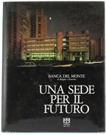 Una Sede Per Il Futuro. Banca Del Monte Di Bologna E Ravenna