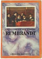 Rembrandt. Encyclopédie Par L'Image