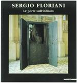 Sergio Floriani. Le porte sull'infinito. Catalogo della mostra (Padova-Novara, 1998). Ediz. illustrata