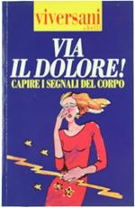 Via Il Dolore! Capire I Segnali Del Corpo