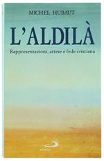 L' Aldilà. Rappresentazioni, Attese E Fede Cristiana