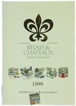 Relais Et Chateaux. Relais Gourmands 1999. 415 Hotels & Restaurants