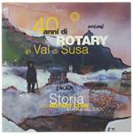40 Anni Di Rotary In Val Di Susa. Storia Del Rotary Club Susa E Valsusa