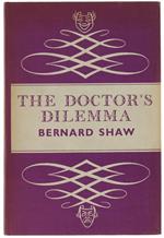 The Doctor'S Dilemma. A Tragedy. With An Introduction And Notes Bey A.C.Ward