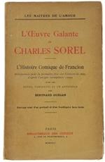 L' Oeuvre Galante De Charles Sorel. L'Histoire Comique De Francion Réimprimée Pour La Première Fois Sur L'Édition De 1623, D'Après L'Unique Exemplaire Connu Avec Des Notes, Variantes Et Un Appendice