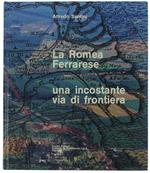 La Romea Ferrarese - Una Incostante Via Di Frontiera