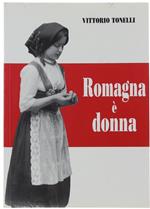Romagna è Donna. La Giovane, La Mamma, La Reggitrice Contadina