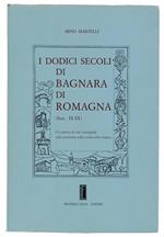 I Dodici Secoli Di Bagnara Di Romagna (Sec. Ix-Xx). Un Aspetto Di Vita Romagnola Nella Preistoria, Nella Storia, Nella Cronaca