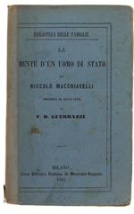 La Mente D'un Uomo Di Stato. Preceduta Da Alcuni Cenni Di F.D.Guerrazzi