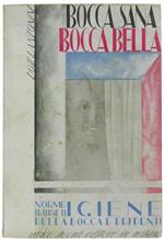 Bocca Sana Bocca Bella. Norme Pratiche Di Igiene Della Bocca e Dei Denti