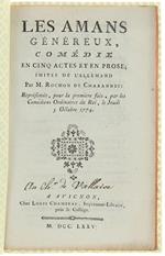 Les Amans Genereux, Comédie En Cinq Actes Et En Prose, Imitée De L'allemand. Représenté, Pour La Premiere Fois, Par Les Comédiens François Ordinaires Du Roi, Le 5 Octobre 1774