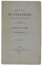 Questions De Stratégie Et D'organisation Militaire Relatives Aux Évènements De La Guerre De Bohême. Par Un Officier Général [Édition Originale]