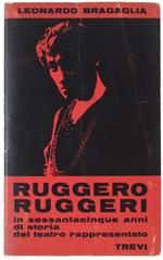 Ruggero Ruggeri In Sessantacinque Anni Di Storia Del Teatro Rappresentato