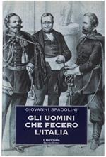 Gli uomini che fecero l'Italia