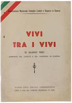 Vivi tra I Vivi. 12 Giugno 1960: Giornata del Caduto e del Disperso in Guerra. Numero Unico Speciale Commemorativo edito a cura del Comitato Provinciale di Forlì