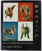 Decouvertes Archeologiques En Chine Nouvelle - Historical Relics Unearthed In New China